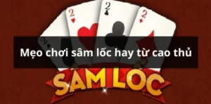 Cách Chơi Sâm Lốc Nhà Cái Kubet Thành Công Cho Người Mới
