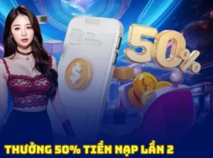 Tìm Hiểu Nạp Lần 2 Tặng 50% Tại Nhà Cái Kubet