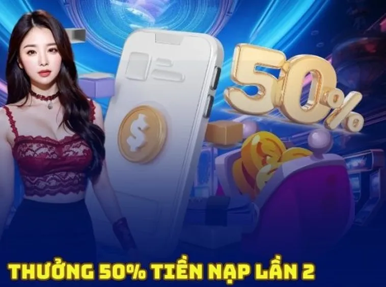 Tìm Hiểu Nạp Lần 2 Tặng 50% Tại Nhà Cái Kubet